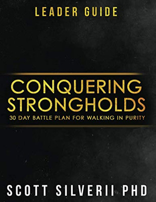 Conquering Strongholds Leader Guide : 30-Day Battle Plan For Walking in Purity