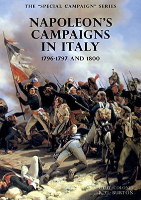 The SPECIAL CAMPAIGN SERIES: NAPOLEON'S CAMPAIGNS IN ITALY: 1796-1797 and 1800