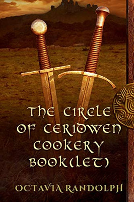 The Circle of Ceridwen Cookery Book(let) : Viking Age Food for Everyday Feasts