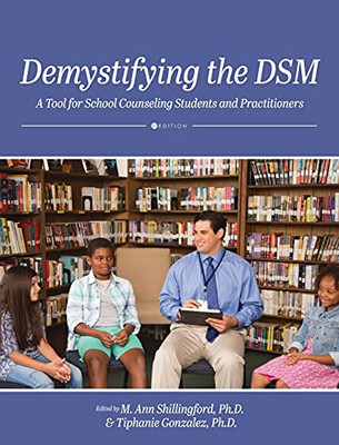 Demystifying the DSM : A Tool for School Counseling Students and Practitioners