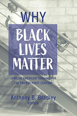 Why Black Lives Matter : African American Thriving for the Twenty-First Century