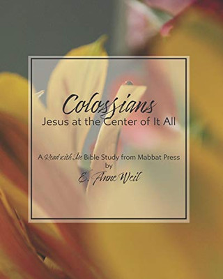 Colossians: Jesus at the Center of It All : A Read with Me Creative Bible Study