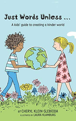 Just Words Unless... : A Kids' Guide to Creating a Kinder World - 9781735302300