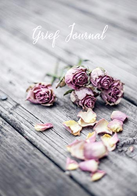 Grief Journal : My Journey Through Grief - Grief Recovery Workbook with Prompts