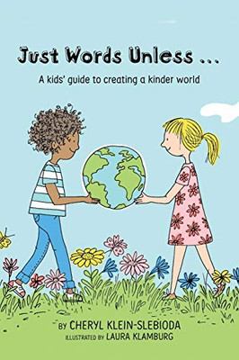Just Words Unless... : A Kids' Guide to Creating a Kinder World - 9781735302393
