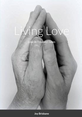 Living Love: Love In Troubled Times