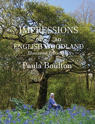 Impressions of an English Woodland - Illustrated Edition : My Year in Kingswood