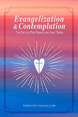 Evangelization & Contemplation: The Gifts of Pope Francis and Saint Teresa