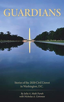 Guardians : Stories Of The 2020 Civil Unrest In Washington D.C. - 9781943226535