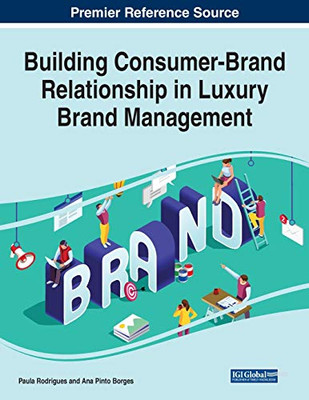 Building Consumer-brand Relationship in Luxury Brand Management - 9781799852445