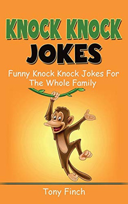 Knock Knock Jokes : Funny Knock Knock Jokes for the Whole Family - 9781761036279