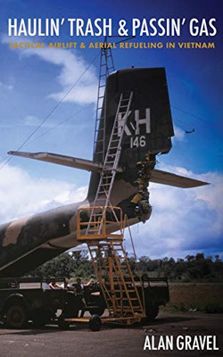 Haulin' Trash and Passin' Gas : Tactical Airlift and Aerial Refueling in Vietnam