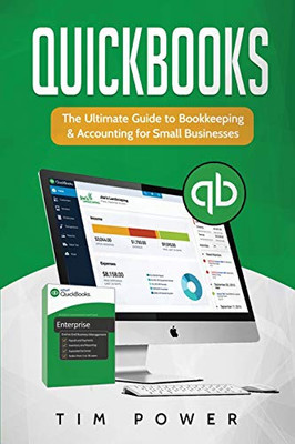 QuickBooks : The Ultimate Guide to Bookkeeping & Accounting for Small Businesses