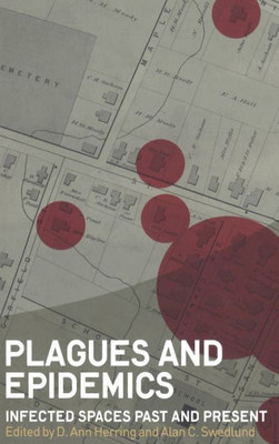 Plagues and Epidemics: Infected Spaces Past and Present