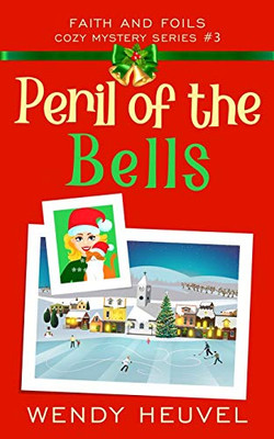 Peril of the Bells : Faith and Foils Cozy Mystery Series Book #3 - 9781777218386