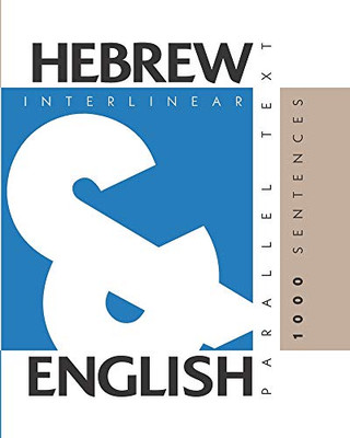 1000 Hebrew Sentences: Dual Language Hebrew-English, Interlinear & Parallel Text