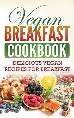 Vegan Breakfast Cookbook : Delicious Vegan Recipes for Breakfast - 9781952395840