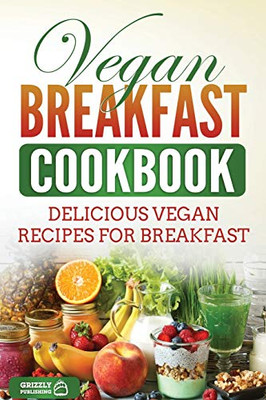 Vegan Breakfast Cookbook : Delicious Vegan Recipes for Breakfast - 9781952395833