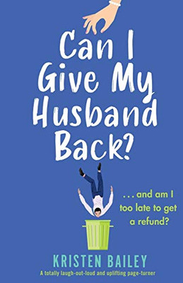 Can I Give My Husband Back? : A Totally Laugh Out Loud and Uplifting Page Turner