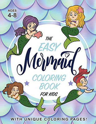 The Easy Mermaid Coloring Book for Kids : (Ages 4-8) With Unique Coloring Pages!