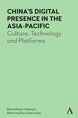 China's Digital Presence in the Asia-Pacific : Culture, Technology and Platforms