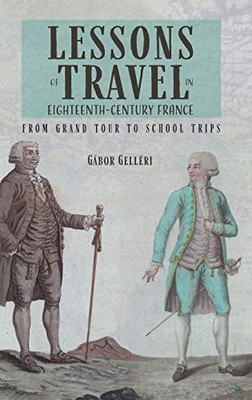 Lessons of Travel in Eighteenth-Century France - from Grand Tour to School Trips