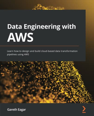 Data Engineering with AWS : Build and Implement Complex Data Pipelines Using AWS