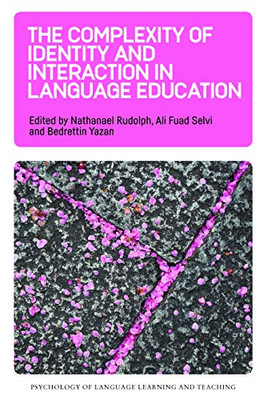 The Complexity of Identity and Interaction in Language Education - 9781788927420