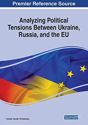 Analyzing Political Tensions Between Ukraine, Russia, and the EU - 9781799829072