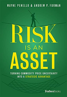 Risk Is an Asset : Turning Commodity Price Uncertainty Into a Strategic Advantage