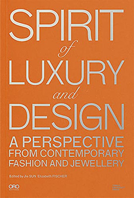 Spirit of Luxury and Design : A Perspective from Contemporary Fashion and Jewelry