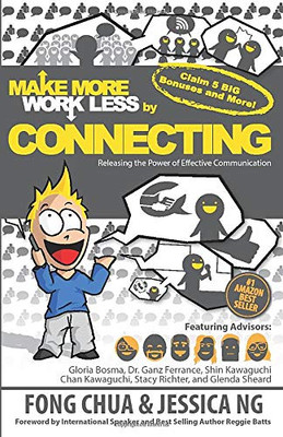 MAKE MORE WORK LESS by CONNECTING: Releasing the Power of Effective Communication
