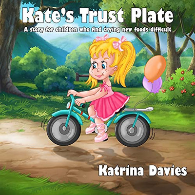 Kate's Trust Plate : A Story for Children Who Find Eating a Varied Diet Difficult