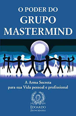 O Poder do Grupo Mastermind : A Arma Secreta para sua Vida pessoal e profissional