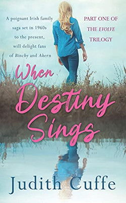 When Destiny Sings : A Poignant Irish Family Saga Set in 1960s to the Present Day