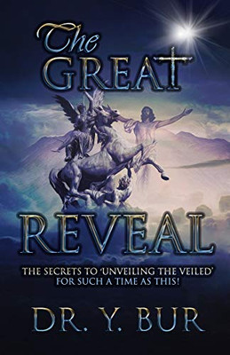 The Great Reveal : The Secrets to 'Unveiling the Veiled' for Such a Time As This!