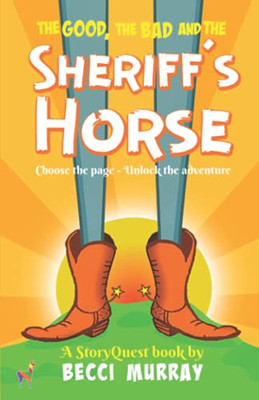 The Good, the Bad and the Sheriff's Horse: a Choose the Page StoryQuest Adventure