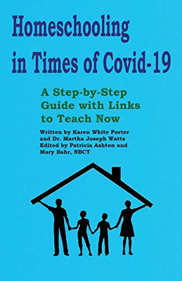Homeschooling in Times of Covid-19 : A Step by Step Guide with Links to Teach Now