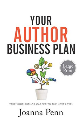 Your Author Business Plan Large Print : Take Your Author Career To The Next Level