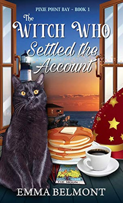 The Witch Who Settled the Account (Pixie Point Bay Book 1) : A Cozy Witch Mystery