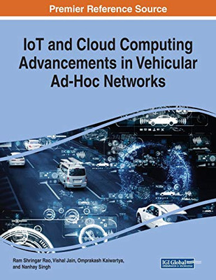 IoT and Cloud Computing Advancements in Vehicular Ad-Hoc Networks - 9781799825715