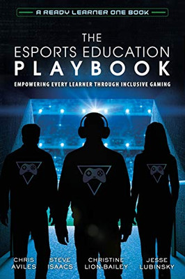 The Esports Education Playbook : Empowering Every Learner Through Inclusive Gaming
