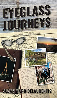 Eyeglass Journeys : A Whimsical Tale of Truth, Fiction and Fantasy - 9781936885381