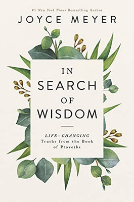 In Search of Wisdom : Life-Changing Truths in the Book of Proverbs - 9781546017653