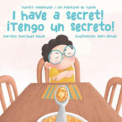 ¡I Have a Secret!/¡Tengo Un Secreto! : Yunito's Adventures-Las Aventuras de Yunito