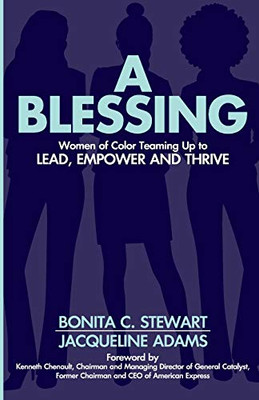A Blessing : Women of Color Teaming Up to Lead, Empower and Thrive - 9781946274458
