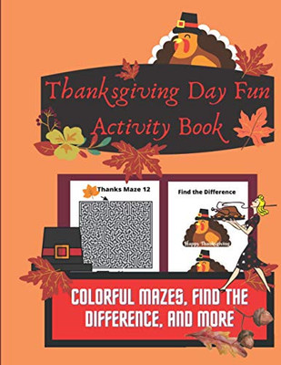 Thanksgiving Day Fun Activity Book : Colorful Mazes, Find the Difference, and More