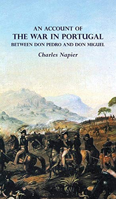 AN ACCOUNT OF THE WAR IN PORTUGAL BETWEEN Don PEDRO AND Don MIGUEL - 9781783316700