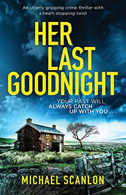 Her Last Goodnight: An Utterly Gripping Crime Thriller with a Heart-stopping Twist