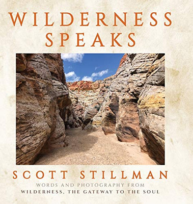 Wilderness Speaks : Words and Photographs from Wilderness, the Gateway to the Soul